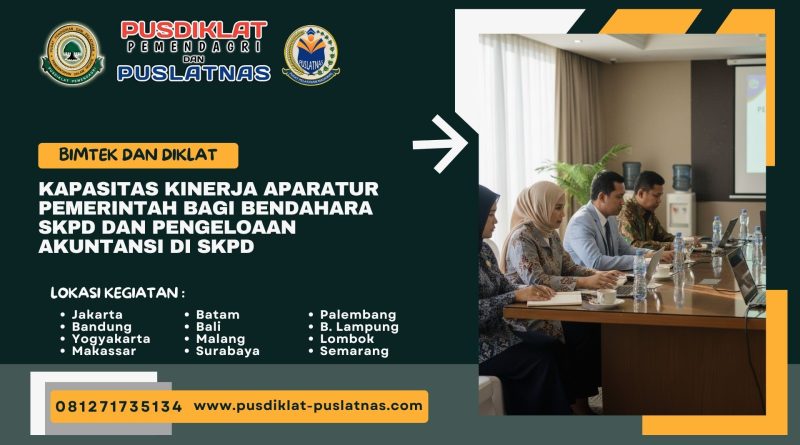 Bimtek & Diklat Kapasitas Kinerja Aparatur Pemerintah Bagi Bendahara SKPD dan Pengeloaan Akuntansi di SKPD