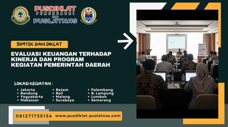 Bimtek & Diklat Evaluasi Keuangan Terhadap Kinerja Dan Program Kegiatan Pemerintah Daerah