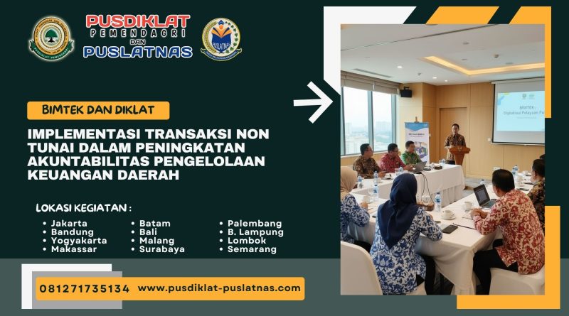Bimtek & Diklat Implementasi Transaksi Non Tunai Dalam Peningkatan Akuntabilitas Pengelolaan Keuangan Daerah