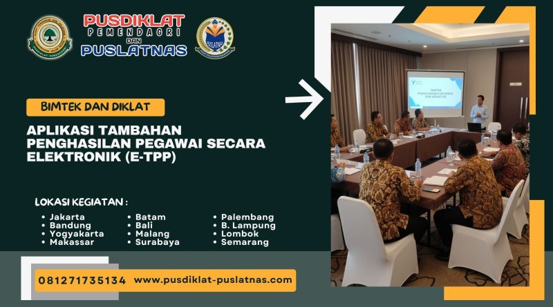 Bimtek & Diklat Aplikasi Tambahan Penghasilan Pegawai Secara Elektronik (E-TPP)