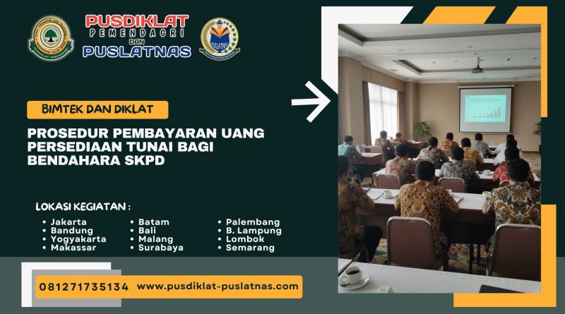 Bimtek & Diklat Prosedur Pembayaran Uang Persediaan Tunai Bagi Bendahara SKPD