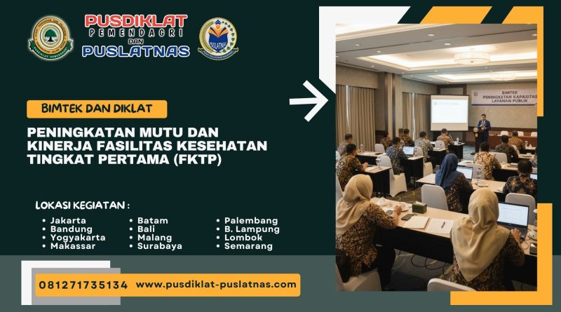 Bimtek & Diklat Peningkatan Mutu dan Kinerja Fasilitas Kesehatan Tingkat Pertama (FKTP)