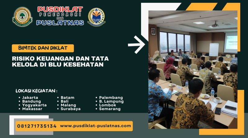 Bimtek & Diklat Risiko Keuangan dan Tata Kelola di BLU Kesehatan