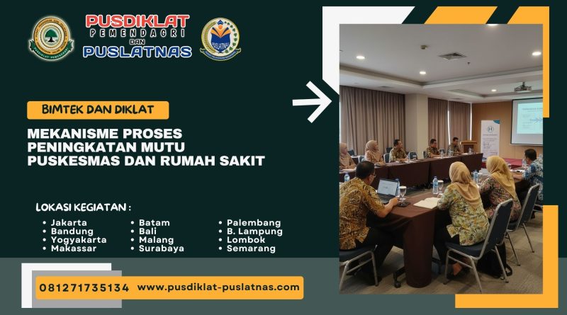 Bimtek & Diklat Mekanisme Proses Peningkatan Mutu Puskesmas dan Rumah Sakit