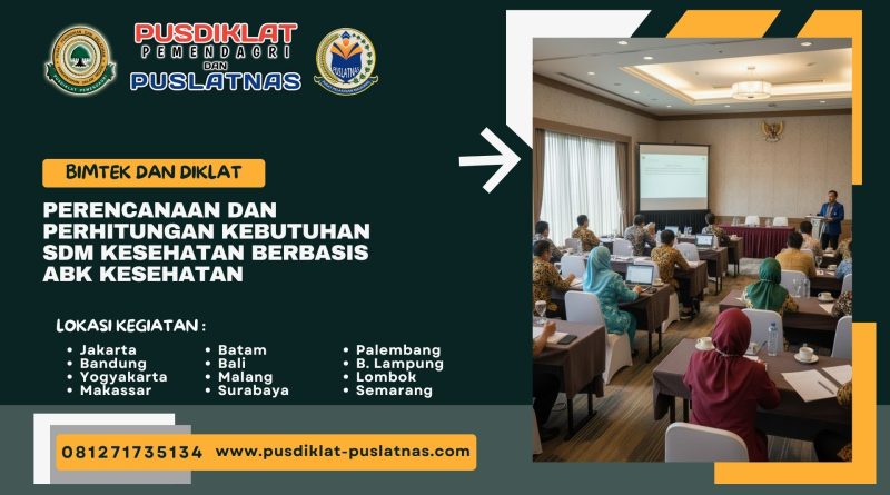 Bimtek & Diklat Perencanaan Dan Perhitungan Kebutuhan SDM Kesehatan Berbasis ABK Kesehatan Dengan Menggunakan Aplikasi RENBUT