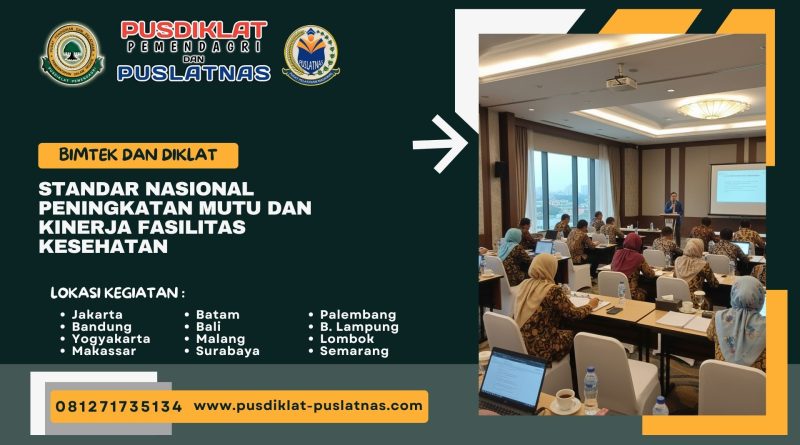 Bimtek & Diklat Standar Nasional Peningkatan Mutu Dan Kinerja Fasilitas Kesehatan