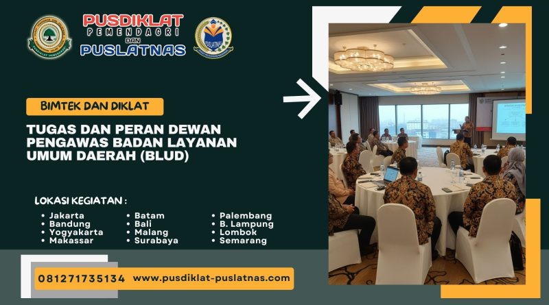 Bimtek & Diklat Tugas Dan Peran Dewan Pengawas Badan Layanan Umum Daerah (BLUD)