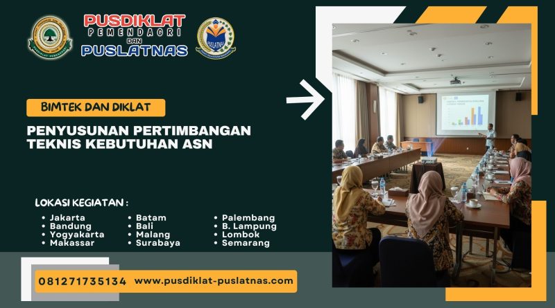 Bimtek & Diklat Penyusunan Pertimbangan Teknis Kebutuhan ASN