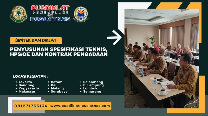 Bimtek & Diklat Penyusunan Spesifikasi Teknis HPS/OE dan Kontrak Pengadaan
