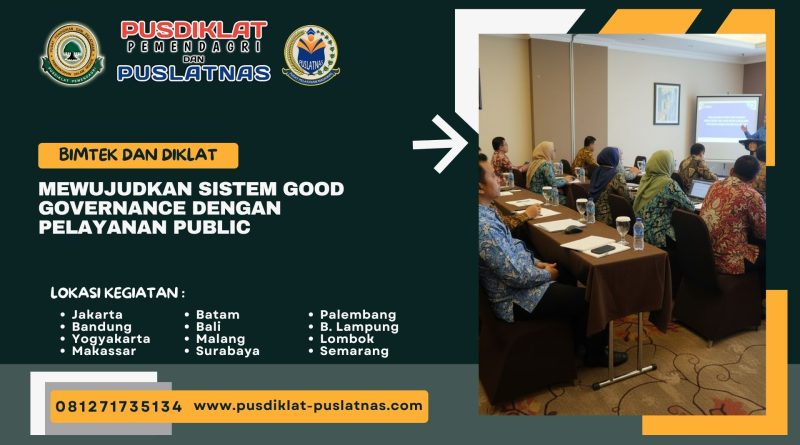 Bimtek & Diklat Mewujudkan Sistem Good Governance dengan Pelayanan Public