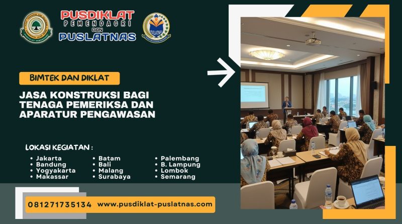 Bimtek & Diklat Jasa Konstruksi Bagi Tenaga Pemeriksa Dan Aparatur Pengawasan