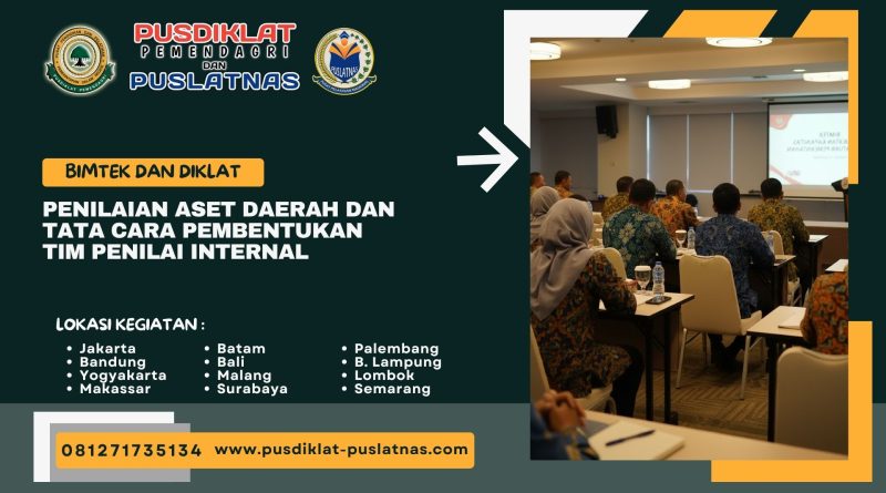 Bimtek & Diklat Penilaian Aset Daerah Dan Tata Cara Pembentukan Tim Penilai Internal
