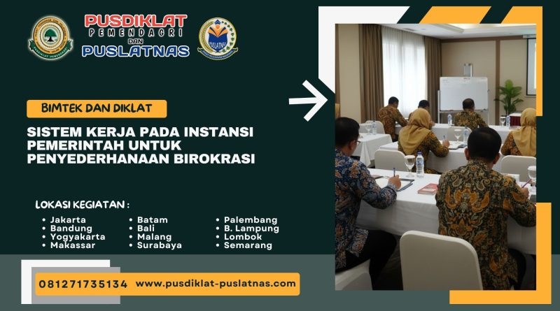 Bimtek & Diklat Sistem Kerja Pada Instansi Pemerintah Untuk Penyederhanaan Birokrasi