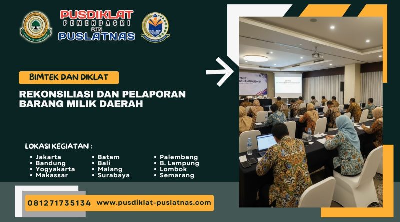 Bimtek & Diklat Rekonsiliasi dan Pelaporan Barang Milik Daerah (BMD)
