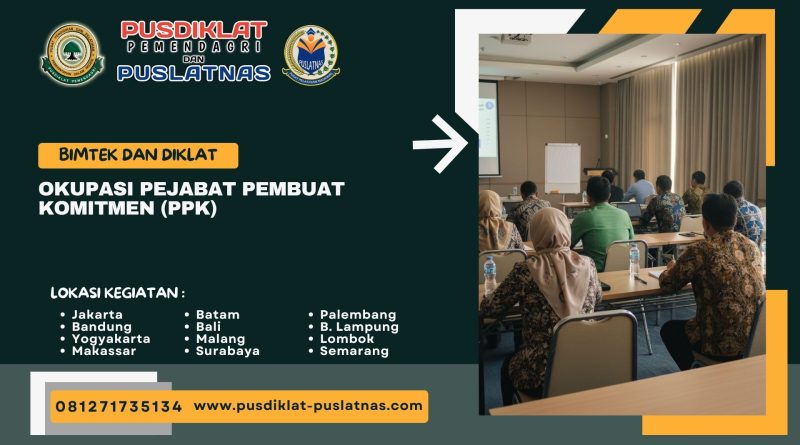 Bimtek & Diklat Okupasi Pejabat Pembuat Komitmen (PPK)
