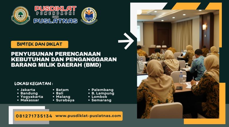 Bimtek & Diklat Penyusunan Perencanaan Kebutuhan Dan Penganggaran Barang Milik Daerah (BMD)