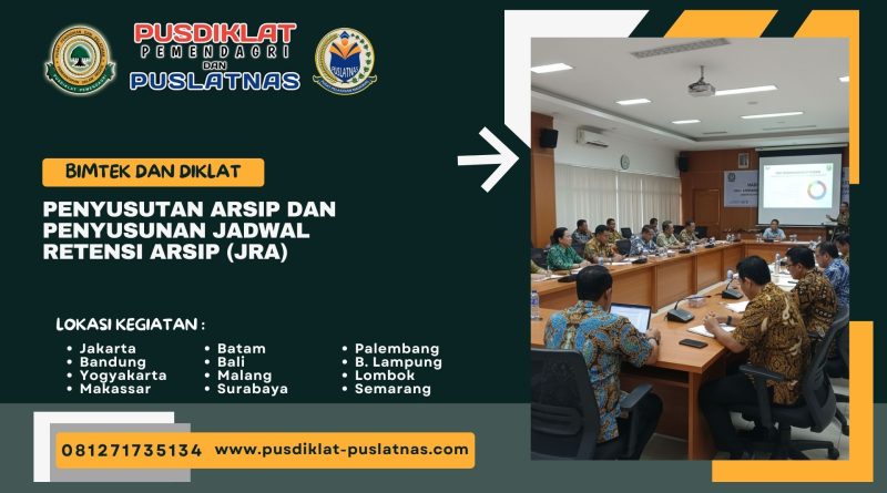 Bimtek & Diklat Penyusutan Arsip Dan Penyusunan Jadwal Retensi Arsip (JRA)